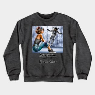 Astonaut and the rock star (girl on stage with cosmonaut) Crewneck Sweatshirt